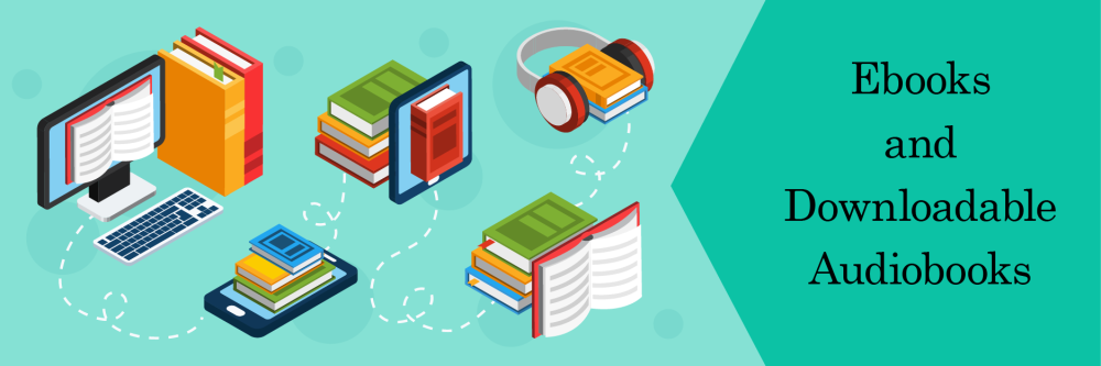 Colorful cartoon images of books, computers, cellphones and tablets next to the text: Ebooks and downloadable audiobooks